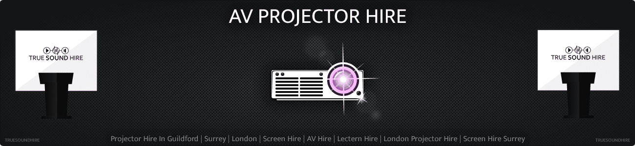 Projector Hire In Guildford | Surrey | London | Screen Hire | AV Hire | Lectern Hire | London Projector Hire | Screen Hire Surrey