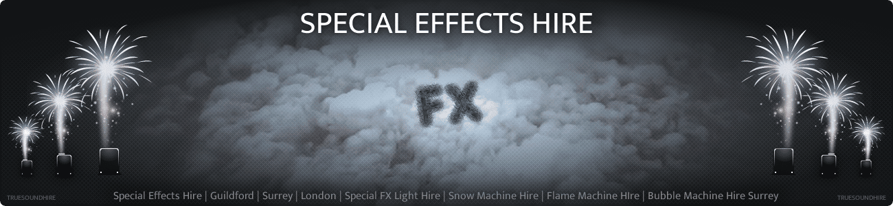Special Effects Hire | Guildford | Surrey | London | Special FX Light Hire | Snow Machine Hire | Flame Machine HIre | Bubble Machine Hire Surrey